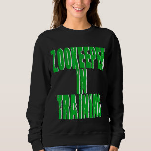 Zookeeper In Training Sweatshirt