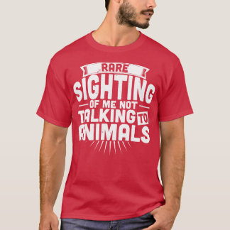 Zoologist Rare sighting of me not talking to anima T-Shirt