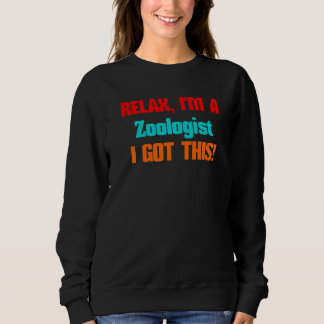 Zoologist Relax I'll Get This Job For Men Women   Sweatshirt