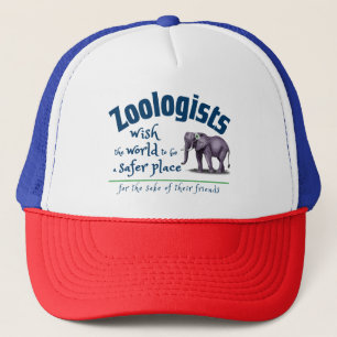 Zoologist wish the world a safer place trucker hat