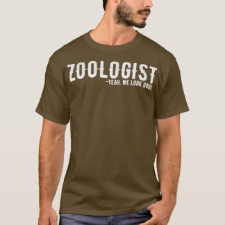 Zoologist Yeah We Look Good T-Shirt