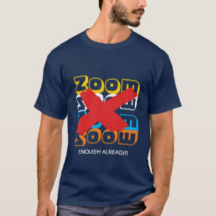 ZOOM Enough Already Personalizable T-Shirt