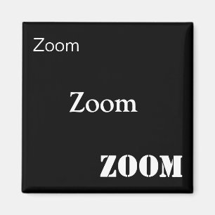 Zoom, Zoom, Zoom Magnet