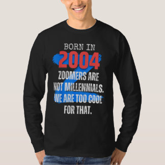 Zoomer Gen Z Born In 2004 Humor Sarcasm Men and W T-Shirt