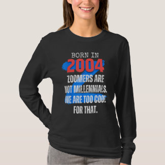 Zoomer Gen Z Born In 2004 Humor Sarcasm Men and W T-Shirt