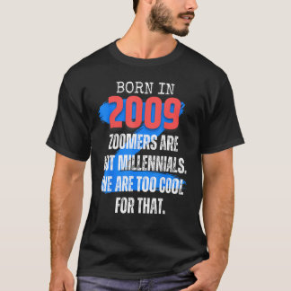 Zoomer Gen Z Born In 2009 Humor Sarcasm Men and W T-Shirt