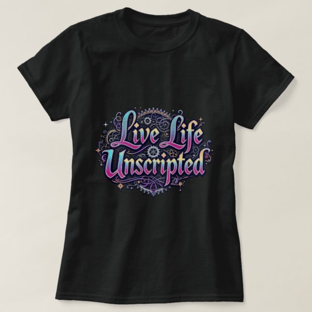 ZOYNK Live Life Unscripted 0044290 T-Shirt (Design Front)