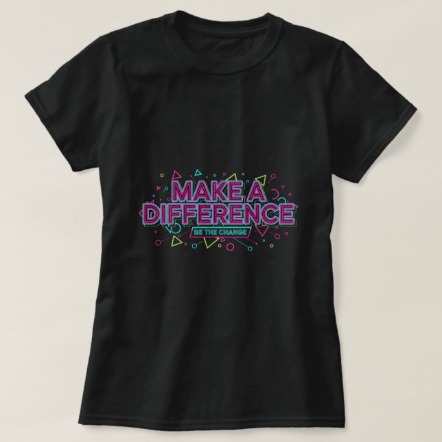 ZOYNK T-Shirt Graphics Make A Difference 0045424 (Design Front)