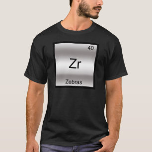 Zr - Zebras Funny Element Chemistry Symbol T-Shirt