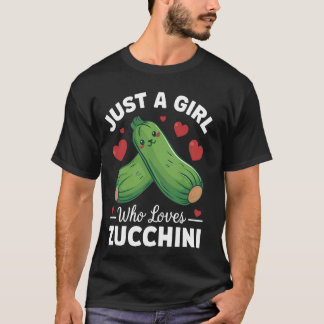 Zucchini Lover Just a Girl Who Loves Zucchini T-Shirt