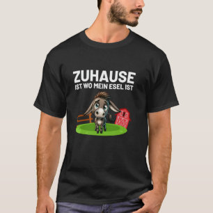 Zuhause Ist Wo Mein Esel Ist Donkey Farm Agricultu T-Shirt