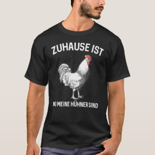 Zuhause Ist Wo Meine Hen Are Chicken Coop Farmer C T-Shirt
