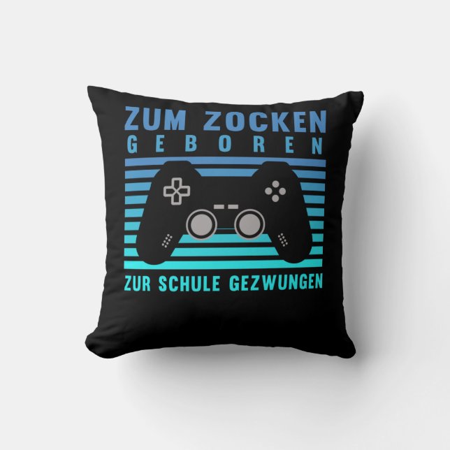 Zum Zocken geboren Gamer Schule gezwungen Gaming Cushion (Front)