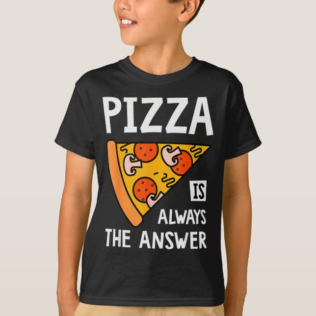 Zza Is Always The Answer - Food Lover Foodie  T-Shirt (Front)